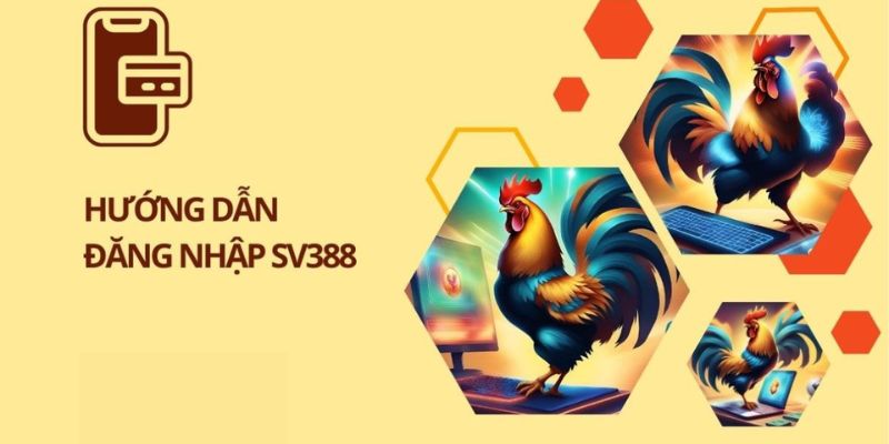 Hướng dẫn các bước đăng nhập Sv388 chi tiết 