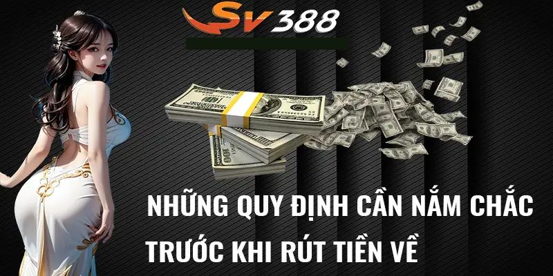 Những lưu ý quan trọng khi rút tiền tại Sv388